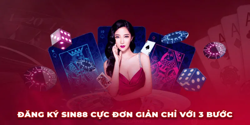 Chi tiết bước đăng ký Sin88 cho newbie