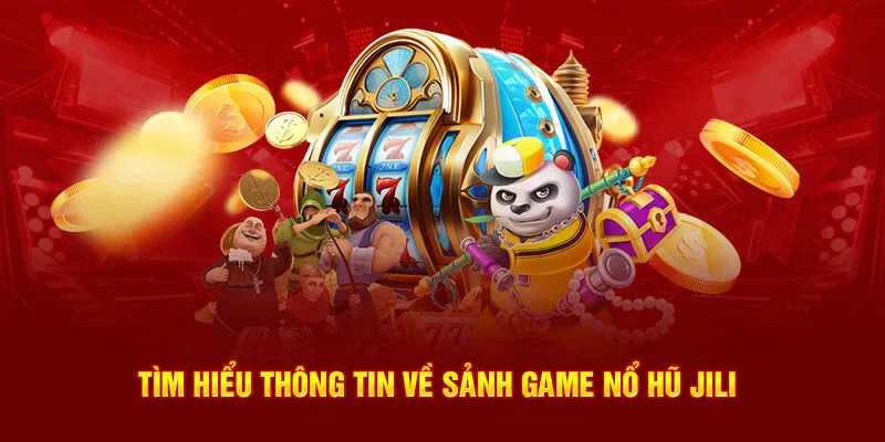 Những điều cần biết về JILI nổ hũ